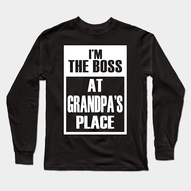 I'm The Boss At Grandpa's Place For Funny Grandkids Long Sleeve T-Shirt by Vintage White Rose Bouquets